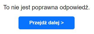 Grafika przedstawia komunikat o niewłaściwym wykonaniu zadań z programu ćwiczeniowego. Na ekranie widoczny jest tekst: To nie jest poprawna odpowiedź. Poniżej przycisk "przejdź dalej", który umożliwia przejście do kolejnego dokumentu.