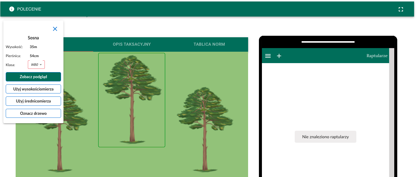 Grafika przedstawia widok z aplikacji. Po lewej stronie widoczne są trzy drzewa. Środkowe drzewo zaznaczone jest zieloną ramką. Z lewej strony w górnym rogu rozwija się menu z podpisami: Sosna Wysokość: 35 cmPierścienica: 54 cm Klasa:WB0 Zobacz podgląd, Użyj wysokościomierzaUżyj średnicomierza Oznacz drzewo. Po prawej stronie widoczny jest telefon komórkowy z aplikacją, na ekranie widnieje napis "Nie znaleziono raptularza".