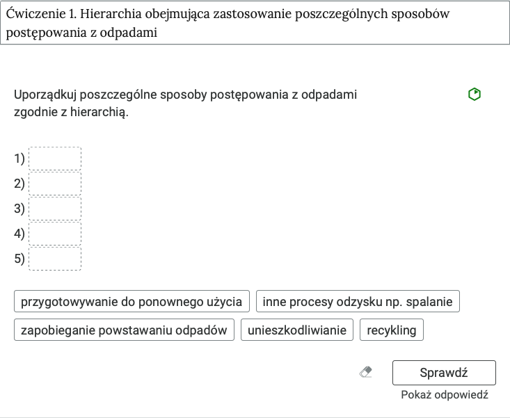 Ilustracja przedstawia przykładowe ćwiczenie 1 polegające na przeciągnięciu poprawnych odpowiedzi w luki w tekście. Ćwiczenie dotyczy uporządkowania poszczególnych sposobów postępowania z odpadami zgodnie z hierarchią. 