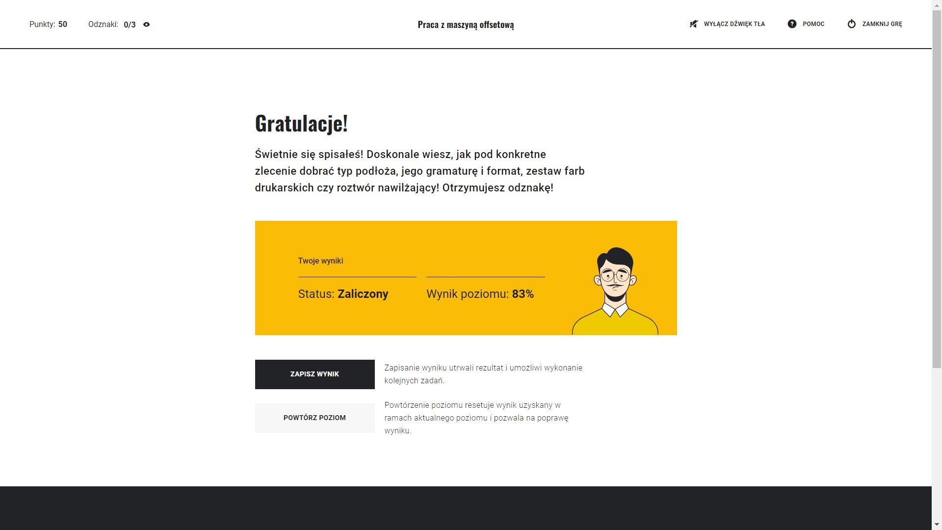 Grafika przedstawia komunikat wyświetlany po zakończeniu danego poziomu trudności, kiedy udało się otrzymać wymaganego minimum poprawnych odpowiedzi oraz przyciski zapisania otrzymanego wyniku oraz powtórzenie danego poziomu trudności od początku. Na grafice widać również element dekoracyjny w formie narysowanego awataru uczenia, na jego twarzy widać uśmiech.