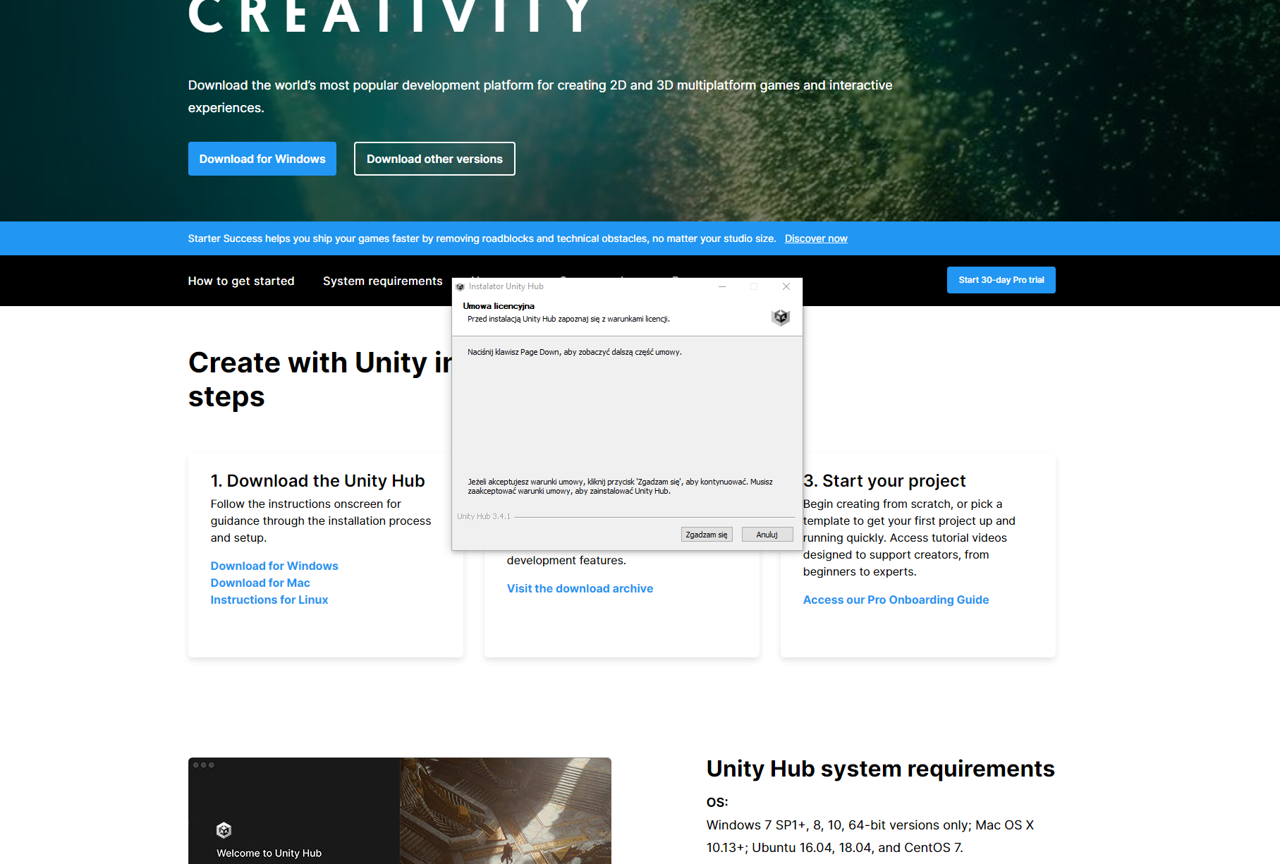 Ilustracja przedstawia zrzut ekranu ze strony Unity Hub. Na stronie w górnej części widnieje grafika w różnych odcieniach koloru zielonego. Na jej tle znajduje się napis w języku angielskim: Download Unity. Unlock your creativity. Download the world’s most popular development platform for creating 2D and 3D multiplatform games and interactive experiences. Pod spodem znajdują się dwa prostokątne przyciski: niebieski z napisem Download for Windows oraz przezroczysty z biała oblamówką z napisem: Download other versions. Pod spodem widoczne są kolejne napisy w języku angielskim. Na tle ilustracji widoczne jest szare okienko zatytułowane: Instalator Unity Hub. W oknie znajduje się tekst: Umowa licencyjna. Przed instalacją Unity Hub zapoznaj się z warunkami licencji. Naciśnij klawisz Page Down, aby zobaczyć dalszą część umowy. Jeżeli akceptujesz warunki umowy, kliknij przycisk ‘Zgadzam się’, aby kontynuować. Musisz zaakceptować warunki umowy, aby zainstalować Unity Hub. Na dole okna z prawej strony widoczne są dwa prostokątne przyciski z napisem: Zgadzam się oraz Anuluj.  