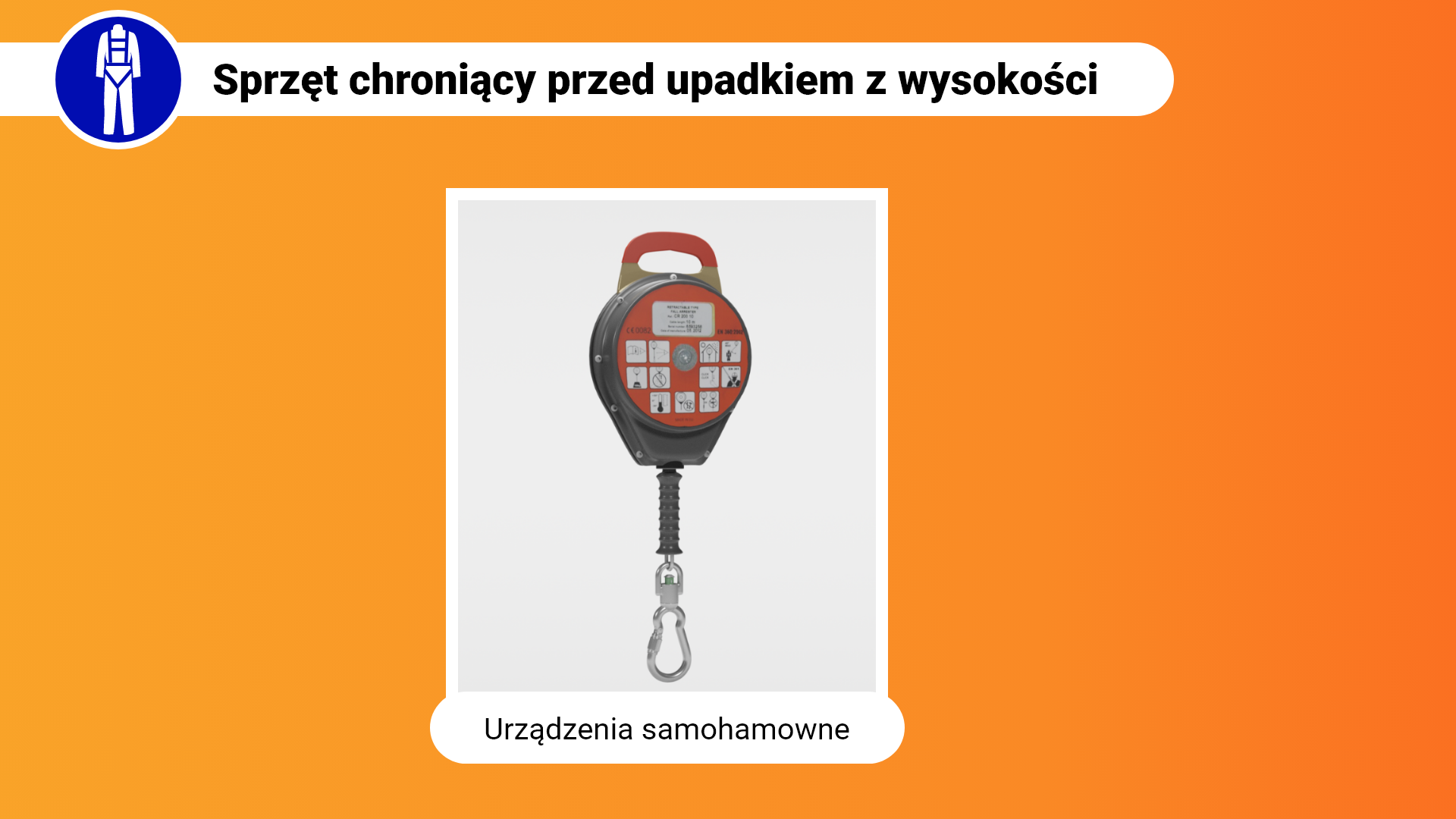 Zdjęcie w ramce z podpisem: urządzenia samohamowne. Przedstawia urządzenie samohamowne złożone z obudowy na linkę i z linki zakończonej metalowym karabińczykiem.