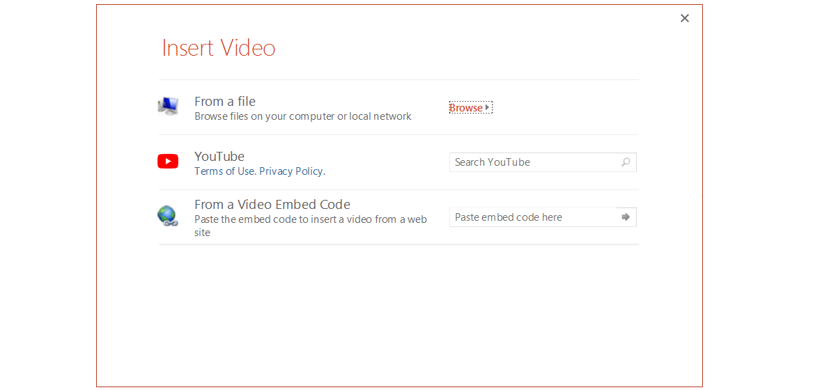 Zrzut ekranu przedstawia formatkę umożliwiającą wstawianie wideo z trzech źródeł do prezentacji Insert Video. Pod tytułem Ikona komputera, obok opis: From a file, Browse files on your computer or local network. Obok przycisk Browse. Poniżej ikona YouTube (zaokrąglony prostokąt, w środku trójkąt równoramienny skierowany w prawą stronę), obok opis YouTube, Terms of Use, Privacy Policy. Obok okno tekstowe wyszukiwarki: Search YouTube. Poniżej ikona z kulą ziemską, obok napis: From a Video Embed Code, Paste the embed code to insert a video form a web site. Obok pole tekstowe: Paste embed code here.
