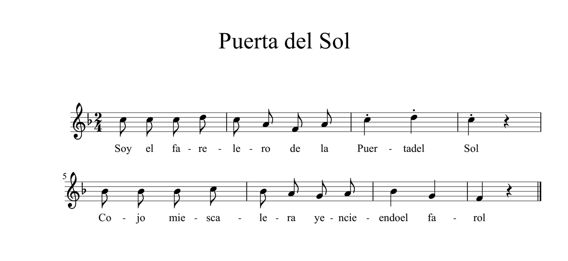 Zapis nutowy piosenki Purerta del Sol. Piosenka jest ośmiotaktowa. Metrum dwie czwarte. W taktach pierwszym, drugim, piątym i szóstym same ósemki. W taktach trzecim i siódmym same ćwierćnuty. W taktach czwartym i ósmym ćwierćnuta i pauza. Tekst hiszpański podpisany pod nutami to: Soy el farelero de la Puerta del Sol. Cojo miescalera yencieedno el farol.