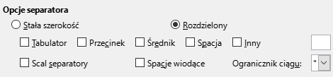 Ilustracja przedstawia fragment okna programu  LibreOffice Writer zatytułowanego: Opcje separatora. W oknie znajdują się opcje do zaznaczenia: Stała szerokość, Rozdzielony, Tabulator, Przecinek, Średnik, Spacja, Inny, Scal separatory, Spacje wiodące. Obok znajduje się okienko z opcją wyboru – Ogranicznik ciągu: znak cudzysłowu w formie graficznej. Opcja Rozdzielony jest zaznaczona