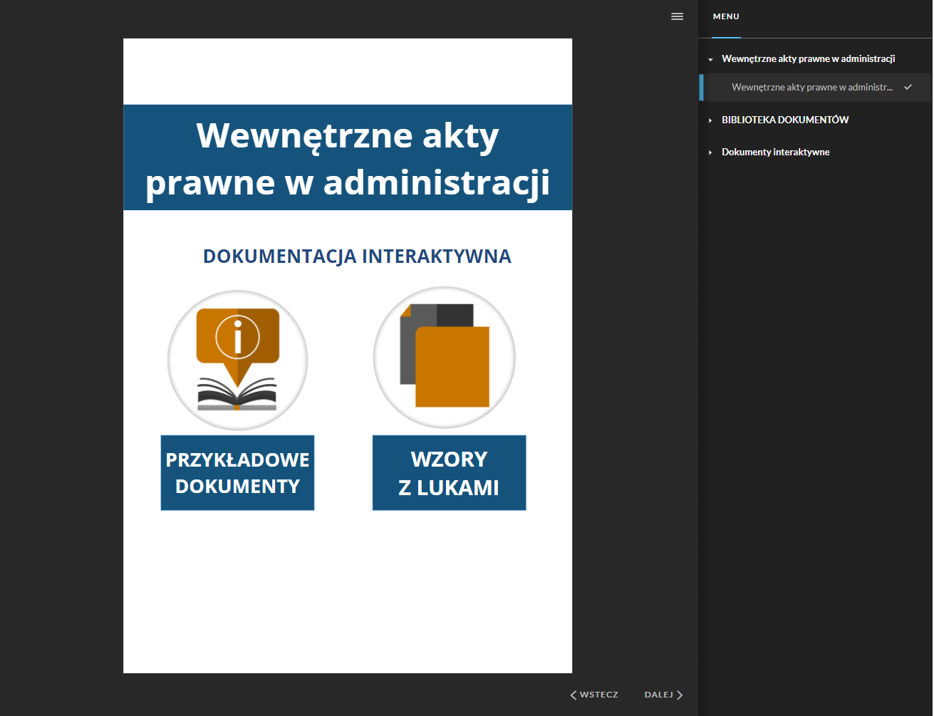 Grafika przedstawia widok na okno główne dokumentacji interaktywnej. W górnej części, na niebieskiej belce tytuł dokumentacji “Wewnętrzne akty prawne w administracji”. Poniżej napis: “Dokumentacja interaktywna”. W dolnej części ekranu znajdują się dwa pola interaktywne. Pole po lewej stronie składa się z grafiki i podpisu. W szarym okręgu jest otwarta książka, nad którą jest pomarańczowa chmurka, wewnątrz której jest litera “i” w białym okręgu. Pod grafiką jest niebieskie pole z napisem: "Przykładowe dokumenty". Pole po prawej stronie składa się z grafiki i podpisu. W szarym okręgu są dwa prostokąty: pomarańczowy oraz czarno‑szary. Drugi prostokąt przykryty jest przez pierwszy i ma zagięty jeden z rogów, który jest pomarańczowy. Pod grafiką jest niebieskie pole z napisem: "Wzory z lukami". Po prawej stronie dokumentacji znajduje się interaktywne menu ze strukturą całej dokumentacji.