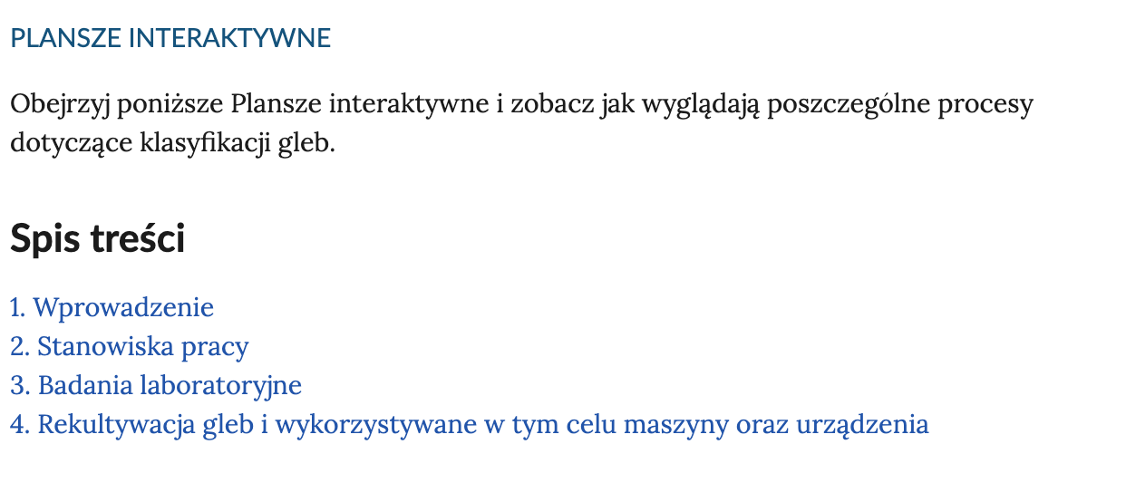 Grafika przedstawia przykładowy wycinek tekstu, pochodzącego z początku planszy interaktywnych. Na grafice pojawia się tekst: Obejrzyj poniższe Plansze interaktywne i zobacz jak wyglądają poszczególne procesy dotyczące klasyfikacji gleb. Spis treści: 1. Wprowadzenie. 2. Stanowisko pracy. 3. Badania laboratoryjne. 4. Rekultywacja gleb i wykorzystywane w tym celu maszyny oraz urządzenia.