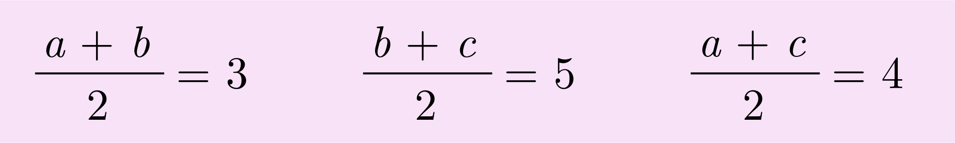Na grafice ukazane są trzy równania na różowym tle. Pierwsze: a+b2=3. Drugie: b+c2=5. Trzecie: a+c2=4.