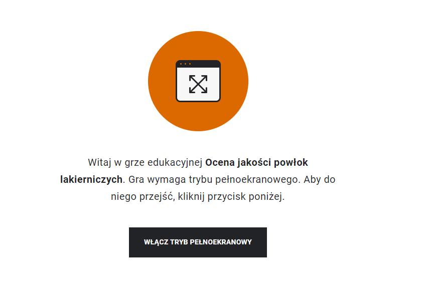 Ilustracja przedstawia przykładowy wygląd ekranu gry edukacyjnej. Na jego środku znajduje się żółte kółko, w którego środku znajduje się symbol włączenia pełnego ekranu. Poniżej znajduje się napis: Witaj w grze edukacyjnej Rodzaje zagrożeń w ruchu zakładu górniczego. Gra wymaga trybu pełnoekranowego. Aby do niego przejść, kliknij przycisk poniżej. Poniżej znajduje się przycisk z napisem: Włącz tryb pełnoekranowy.