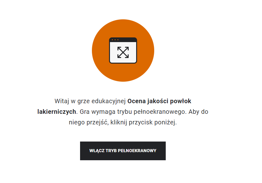 Ilustracja przedstawia przykładowy wygląd ekranu gry edukacyjnej. Na jego środku znajduje się żółte kółko, w którego środku znajduje się symbol włączenia pełnego ekranu. Poniżej znajduje się napis: Witaj w grze edukacyjnej Rodzaje zagrożeń w ruchu zakładu górniczego. Gra wymaga trybu pełnoekranowego. Aby do niego przejść, kliknij przycisk poniżej. Poniżej znajduje się przycisk z napisem: Włącz tryb pełnoekranowy.