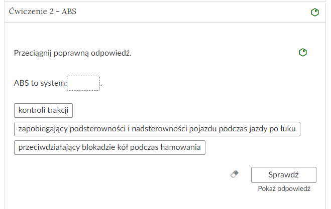 Zdjęcie przedstawia otwartą zakładkę z przykładowym zadaniem. Pod nazwą zakładki znajduje się polecenie. Pod poleceniem widać treść zadania z odpowiedziami do wyboru. Po prawej stronie polecenia widać żółty sześciokąt. Poniżej zadania, po prawej stronie panelu znajduje się ikona sprawdź. Po jej lewej stronie widać symbol gumki. Poniżej przycisku: Sprawdź znajduje się napis: Pokaż odpowiedź.
