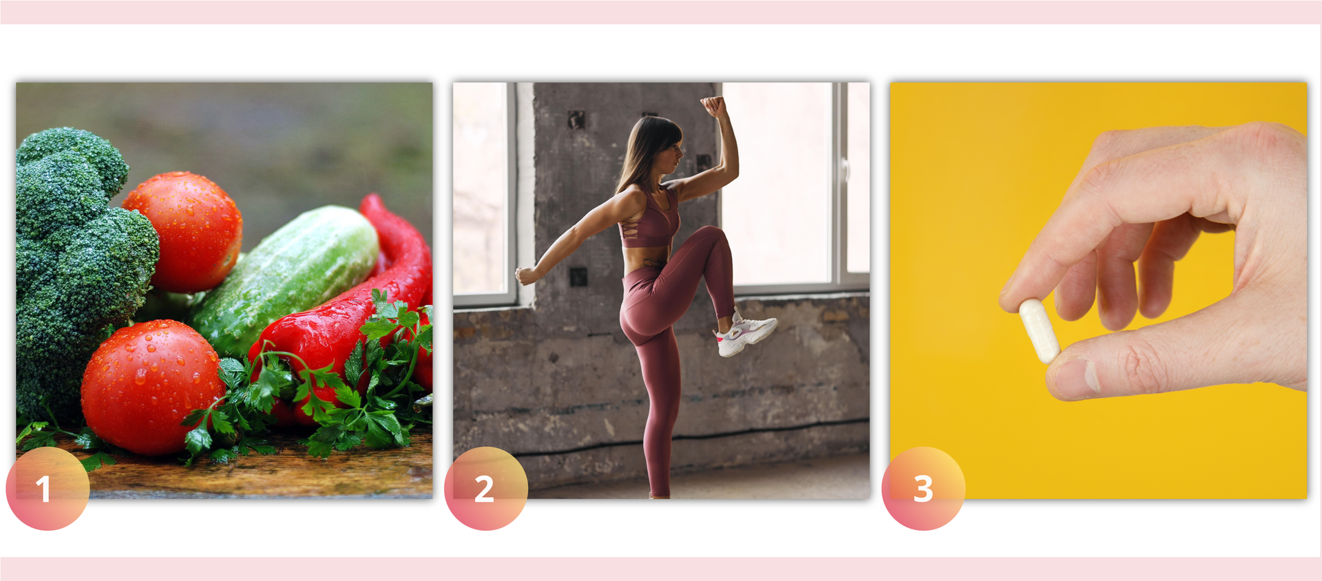 Ilustracja przedstawia trzy zdjęcia. Na zdjęciu numer jeden znajdują się warzywa: brokuł, pomidory, ogórek gruntowy, papryka czerwona i natka pietruszki. Na zdjęciu numer dwa znajduje się kobieta w stroju sportowym, która ćwiczy. Stoi na jednej nodze, drugą ma uniesioną w zgięciu. Prawa ręka wyprostowana z tyłu, lewa w zgięciu uniesiona z pięścią do góry. Na zdjęciu numer trzy widoczna jest dłoń trzymająca białą kapsułkę.