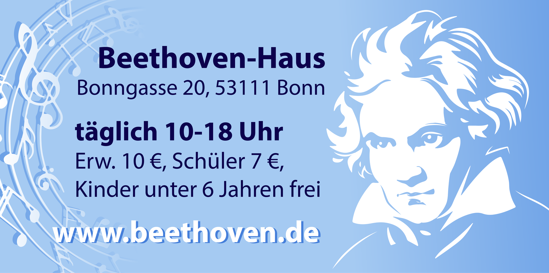 Ilustracja przedstawia ogłoszenie. W tle widoczne są nuty, obok napisu widoczny jest rysunek Beethovena. Beethoven‑Haus. Bonngasse 20, 5311 Bonn. Täglich 10‑18 Uhr. Erw. 10 euro, Schüler 7 euro. Kinder unter 6 Jahren frei. WWW.beethoven.de