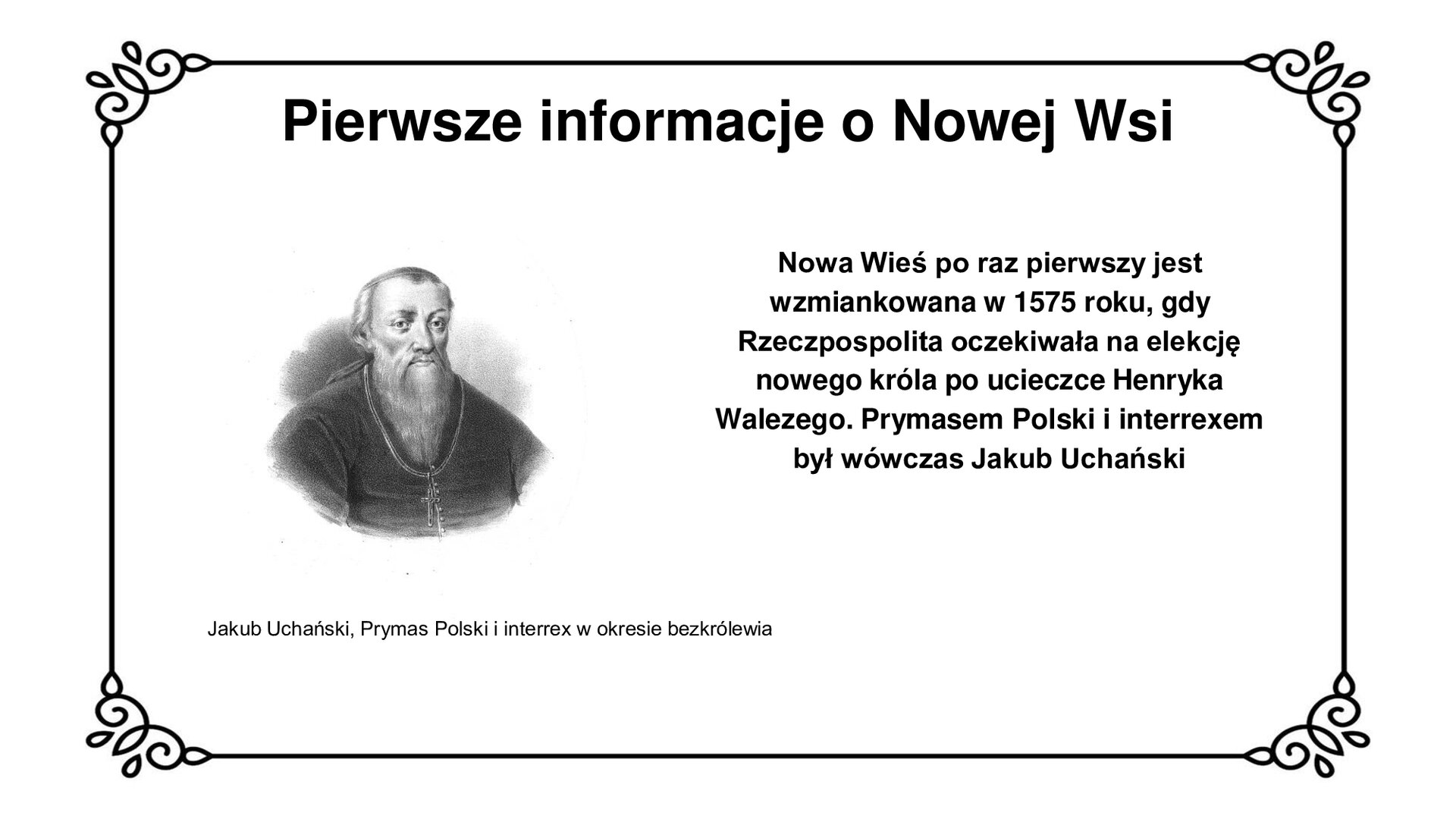 Ilustracja przedstawia sylwetkę Jakuba Uchańskiego, Prymasa Polski i interrexa w okresie bezkrólewia Mężczyzna w sędziwym wieku, z siwą brodą, łysiejący, z włosami zaczesanymi na bok i opadającymi na prawe ucho patrzy na wprost widza. Ubrany jest w sutannę z guzikami z przodu, na szyi nosi zawieszony na łańcuszku krzyż z figurą ukrzyżowanego Chrystusa.