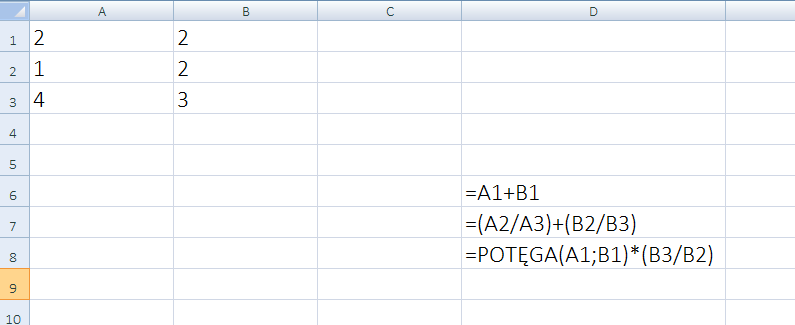 Ilustracja przedstawia arkusz kalkulacyjny programu Excel. W komórce A1 wpisano 2, w komórce A2 wpisano 1, w komórce A3 wpisano 4, w komórce B1 wpisano 2, w komórce B2 wpisano 2, w komórce B3 wpisano 3, w komórce D6 wpisano A1 dodać B2, w komórce D7 wpisano równa się otwarty nawias A2 ukośnik A3 zamknięty nawias dodać otwarty nawias B2 ukośnik B3 zamknięty nawias, w komórce D8 zapisano POTĘGA otwarty nawias A1 średnik B1 zamknięty nawias gwiazdka otwarty nawias B3 ukośnik B2 zamknięty nawias. 