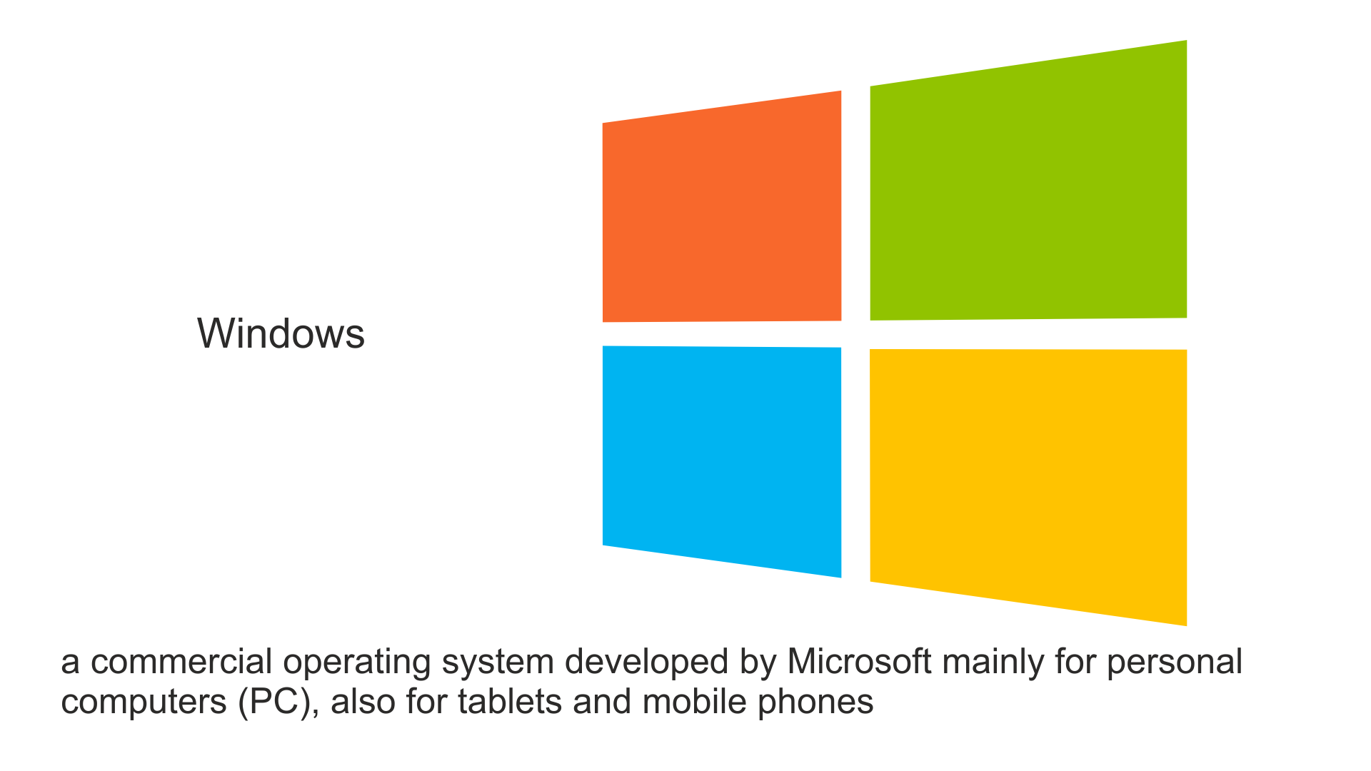 Ilustracja przedstawia logo windows - cztery kwadraty ułożone obok siebie w 2 rzędach i 2 kolumnach, tak że przypominają okno. Oraz napis. Windows – a commercial operating system developed by Microsoft, intended mainly for personal computers (PC).