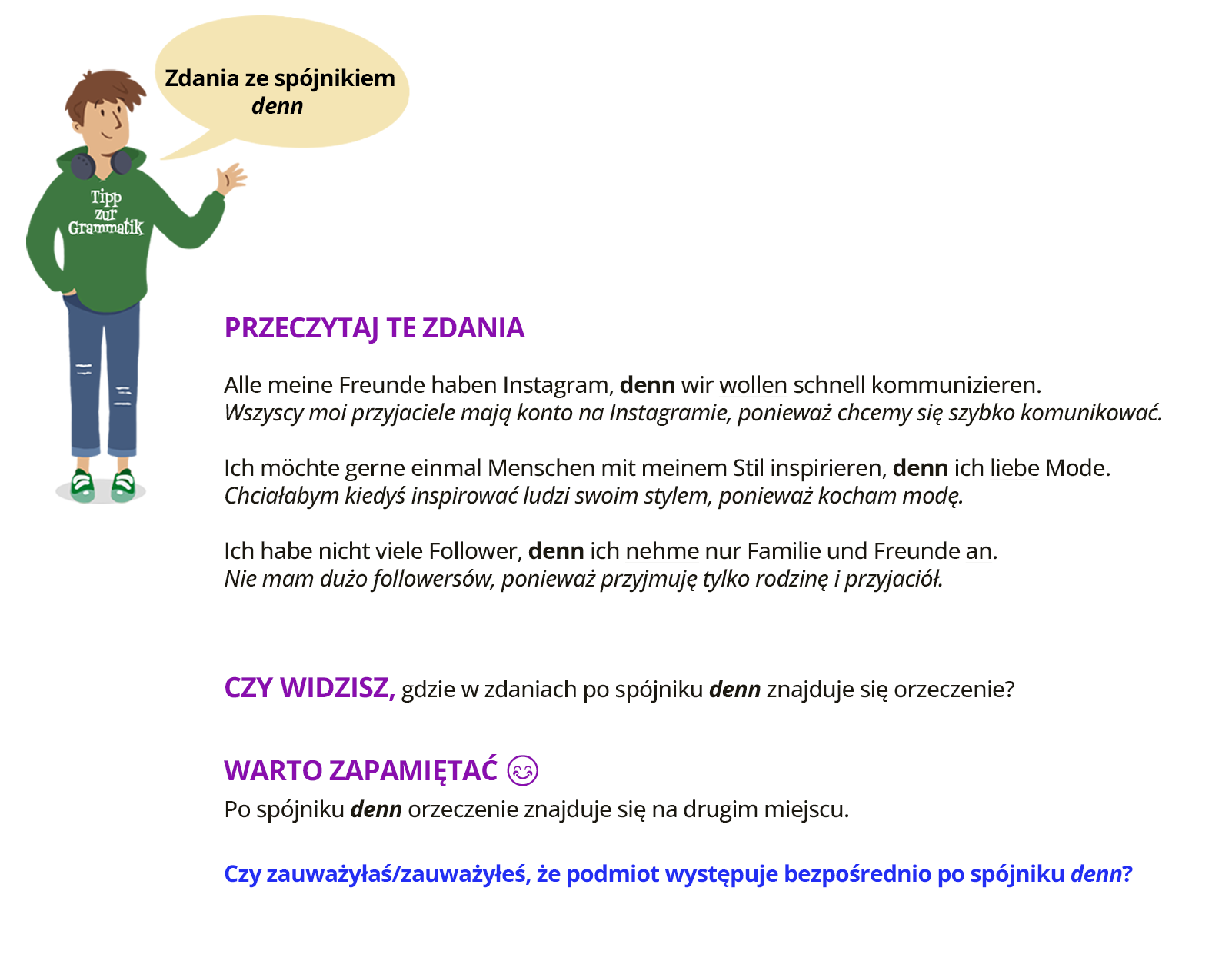 Ilustracja zawiera poradę językową.
Ilustracja przedstawia chłopca ubranego w bluzę z napisem Tipp zur Grammatik i w spodnie. Chłopiec ma zsunięte na szyję słuchawki. Obok widoczny jest dymek zawierający napis: Zdania ze spójnikiem denn.
Pozostałą część grafiki stanowi tekst, którego treść widoczna jest w trybie dostępności.