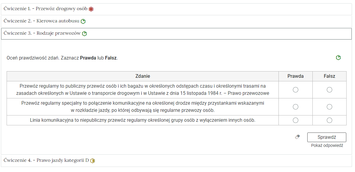 Wygląd przykładowego zadania. Składa się ono z nagłówka na pasku zakładki: Ćwiczenie 3 myślnik  Rodzaje przewozów. Pod paskiem zakładki znajduje się ćwiczenie umieszczone w prostokątnym rozwijalnym polu. W tym przypadku jest to ćwiczenie prawda fałsz Widoczne jest polecenie, Oceń prawdziwość zdań. Zaznacz prawda lub fałsz.. Poniżej znajduje się tabela po lewej stronie są zdania a po prawej kółko do zaznacza prawda lub fałsz..