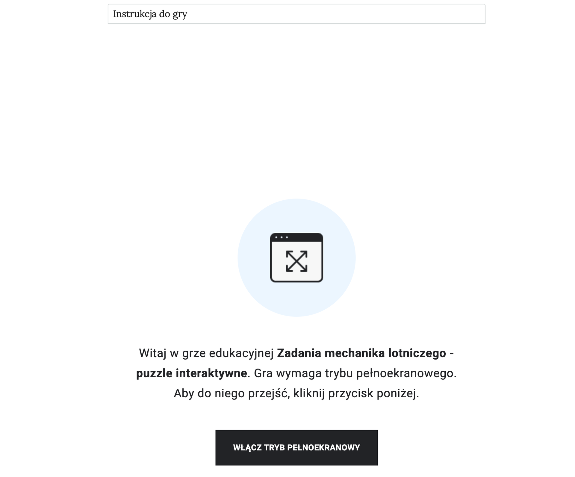 Grafika przedstawiająca ekran początkowy gry edukacyjnej. W centrum znajduje się graficzna ikonka gry, opis a także przycisk włączający tryb pełnoekranowy. Na górnej części grafiki znajduje się przycisk otwierajacy instrukcję gry.