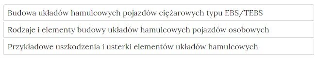 Wygląd zakładek w atlasie interaktywnym, są to trzy zakładki. Budowa układów hamulcowych pojazdów ciężarowych typu EBS/TEBS. Rodzaje i elementy budowy układów hamulcowych pojazdów osobowych. Przykładowe uszkodzenia i usterki elementów układów hamulcowych. Zakładki można rozwinąć wtedy pojawią się materiały multimedialne.