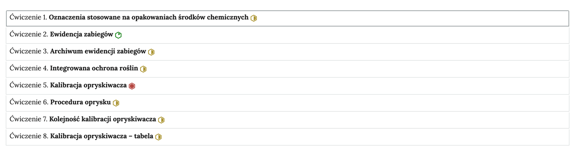 Grafika przedstawia przykładowy widok ogólny harmonii z ośmioma interaktywnymi materiałami sprawdzającymi. Jest to kolumna z ośmioma wierszami. Wewnątrz każdego z nich został umieszczony numer ćwiczenia wraz z nazwą działu, którego dotyczy. Z boku dodatkowo znajduje się ikonka w kształcie sześciokąta oznaczająca poziom trudności. Zielona oznacza łatwy, żółta średni, a czerwona trudny. Po kliknięciu danego wiersza ukazuje się wybrane ćwiczenie.