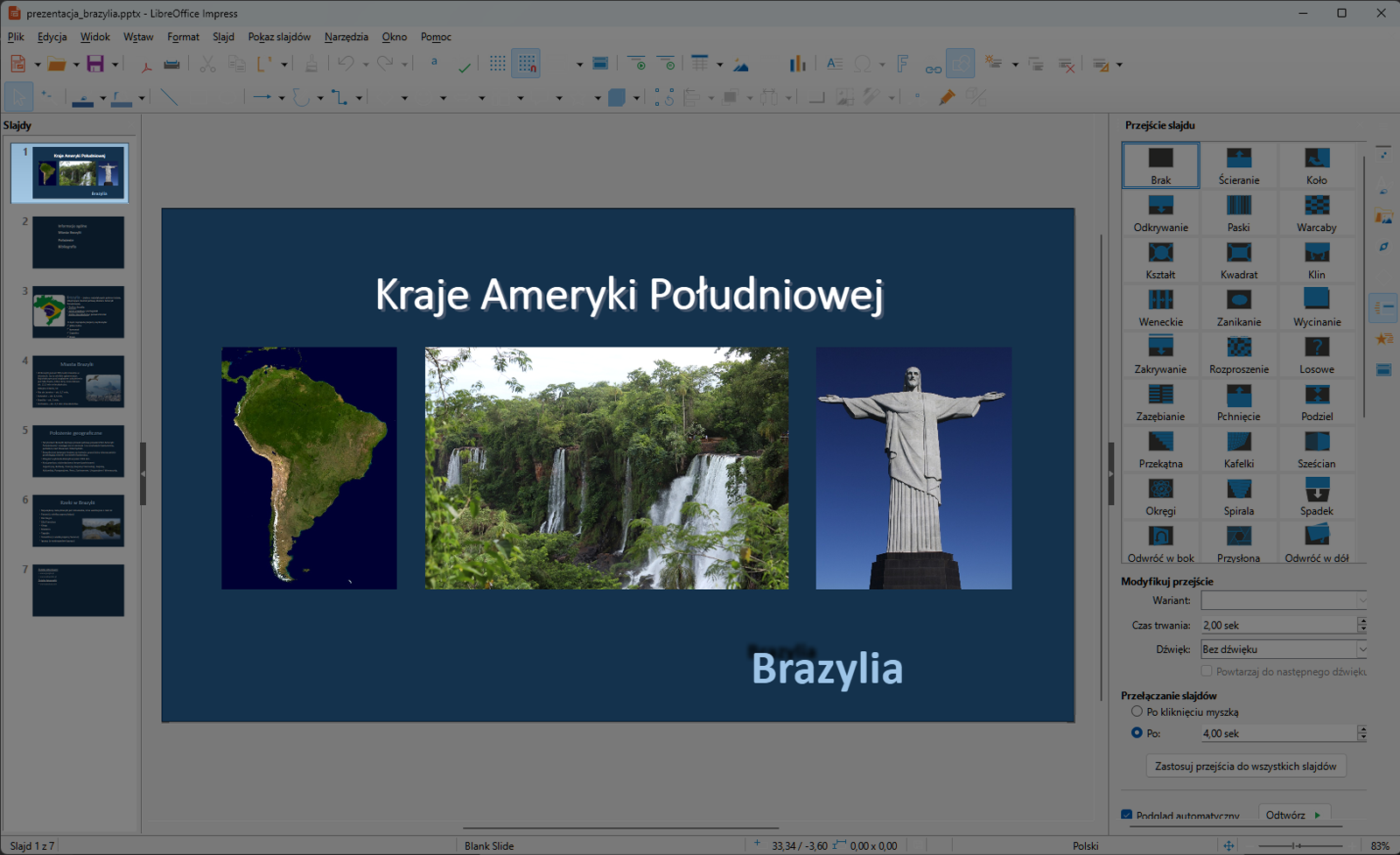 Zrzut ekranu przedstawia wycinek okna programu LibreOffice Impress. Prezentacja zapisana jest jako prezentacja brazylia.pttx. W programie znajdują się zakładki takie jak „Plik”, „Edycja”, „Widok”, „Wstaw”, „Format”, „Slajd”, „Pokaz slajdów”, „Narzędzie”, „Okno”, „Pomoc”.  Po lewej stronie znajduje się lista slajdów. Prezentacja składa się aktualnie z siedmiu slajdów. Wybrano slajd pierwszy. Na slajdzie widzimy tytuł prezentacji Kraje Ameryki Południowej i trzy zdjęcia przedstawiające kolejno zdjęcie Ameryki południowej z satelity, wodospady w Amazonii oraz Pomnik Chrystusa Odkupiciela w Rio de Żanejro. Pod spodem znajduje się napis Brazylia. Po prawej stronie znajduje się okno z wyborem przejść slajdów, modyfikacja wariantów, wybór czasu trwania przejścia, wybór dźwięku, wybór sposobu przełączania slajdów. 