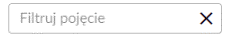 Na zdjęciu widać pole do filtrowania pojęć. W centralnej części zdjęcia znajduje się prostokąt. W prostokącie znajduje się napis: filtruj pojęcie. Po prawej stronie napisu umieszczony jest symbol zbliżony do litery: X. 