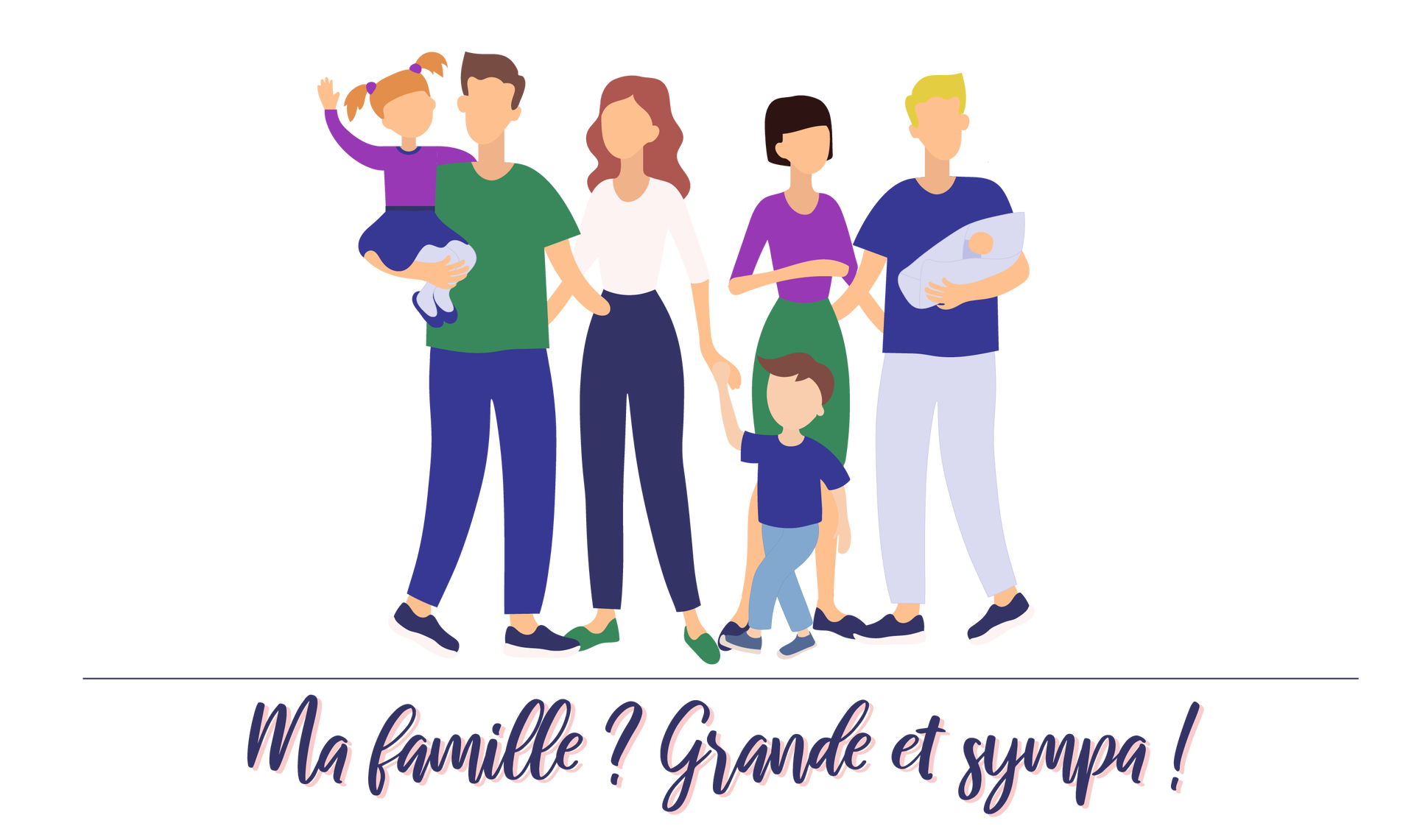 Ilustracja przedstawia dwie kobiety, dwóch mężczyzn i troje dzieci. Mężczyźni trzymają dzieci na swoich rękach. Na dolnej części obrazu znajduje się napis: Ma famille ? Grande mais sympa !
