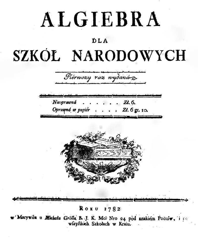 Zdjęcie przedstawia stronę tytułową podręcznika do algebry dla szkół narodowych z 1782 roku. Podręcznik wydany jest w języku polskim.