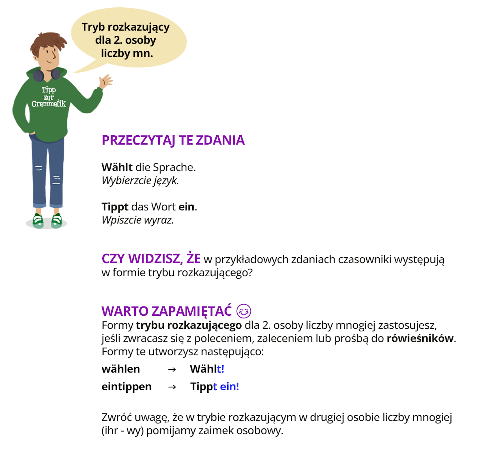 Ilustracja przedstawia poradę gramatyczna pod tytułem Tryb rozkazujący dla 2 osoby liczby mnogiej. Obrazek wprowadzający przedstawia chłopaka w niebieskich spodniach i  zielonej bluzie   z napisem   Tipp zur Grammatik. Widoczna na grafice treść tekstowa została udostępniona w transkrypcie znajdującym się poniżej.