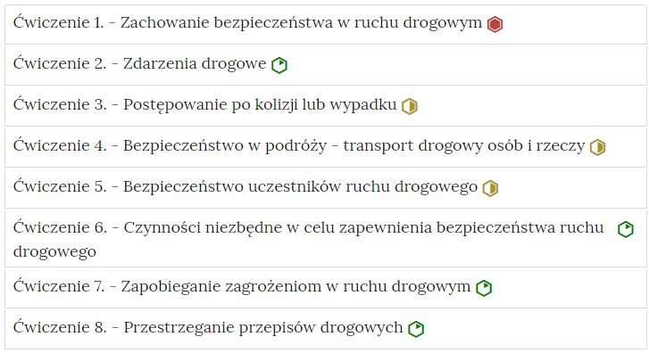 Grafika przedstawia wygląd zakładek z ćwiczeniami. Zakładki są poziomymi paskami. Każda posiada numer ćwiczenia i tytuł, który wskazuje, czego dotyczą zamieszczone w zakładce ćwiczenia. Przykład tekstu na pasku zakładki. Ćwiczenie 1 myślnik Zachowanie bezpieczeństwa w ruchu drogowym
