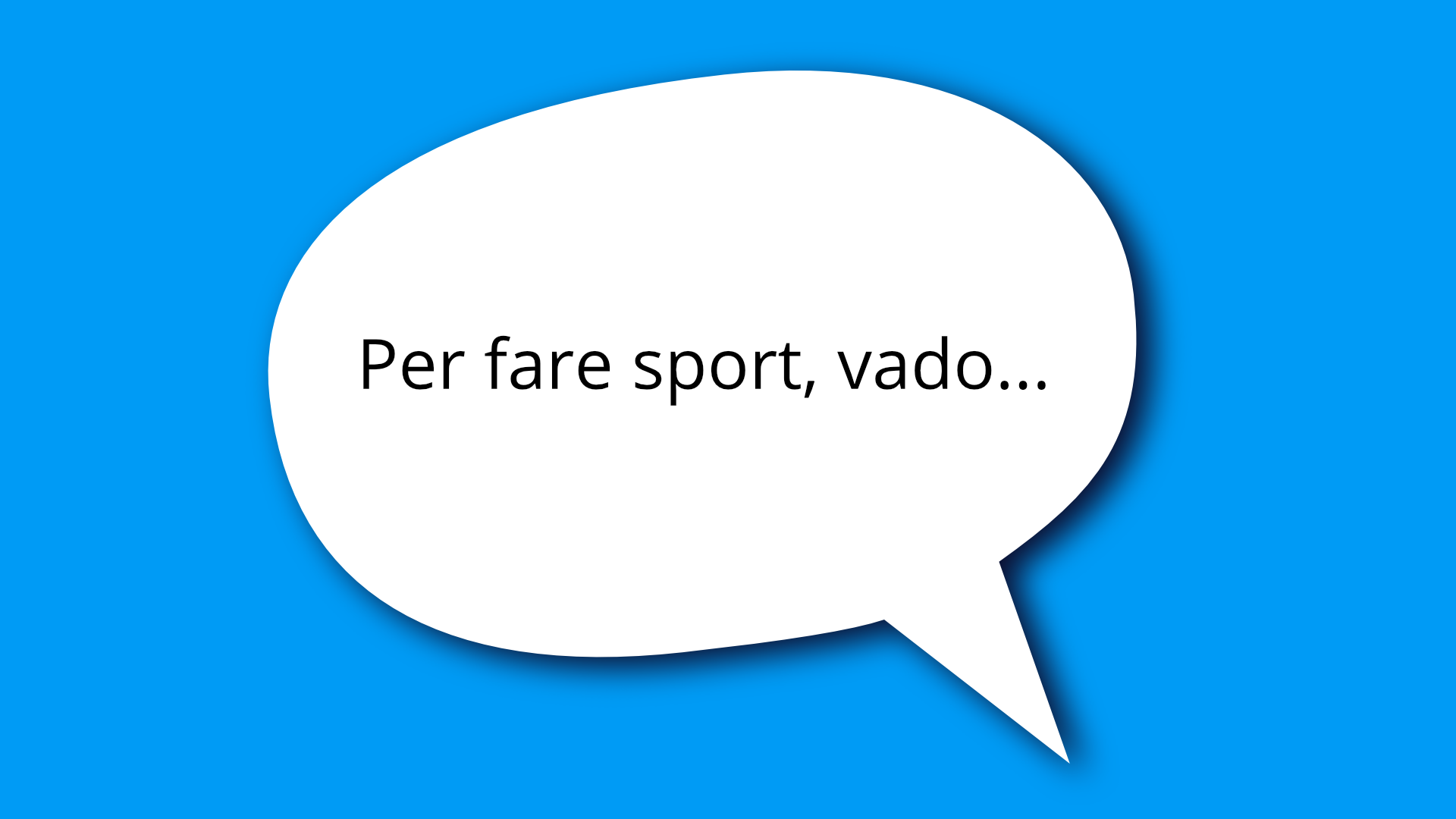 Grafika przedstawia dymek, w którym znajduje się tekst: Per fare sport, vado...