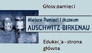 Strona edukacyjna Miejsca Pamięci i Muzeum Auschitz-Birkenau