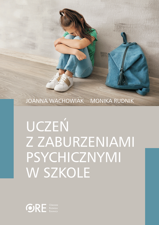 Uczeń z zaburzeniami psychicznymi w szkole J.Wachowiak M.Rudnik