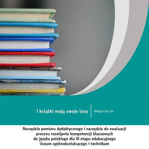 Język polski III etap edukacyjny (LO/TECH) - poziom podstawowy i rozszerzony - Narzędzia do pomiaru dydaktycznego i do ewaluacji kompetencji kluczowych